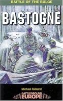 Bastogne: Battle of the Bulge (Battleground Europe Series)