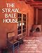 The Straw Bale House (Real Goods Independent Living Book)