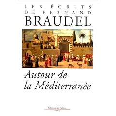 Les �crits de Fernand Braudel : Autour de la M�diterran�e