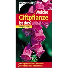 Welche Giftpflanze ist das?: 170 Giftpflanzen einfach bestimmen. Typische Merkmale auf einen Blick. Basic