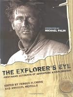 The Explorer's Eye: First-Hand Accounts of Adventure and Exploration