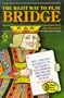 The Right Way to Play Bridge: The Complete Reference to Successful Acol Bidding and the Key Principles of Play-For Improving Players (Right Way S.)