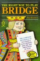 The Right Way to Play Bridge: The Complete Reference to Successful Acol Bidding and the Key Principles of Play-For Improving Players (Right Way S.)