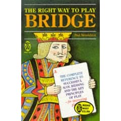 The Right Way to Play Bridge: Complete Reference to Successful Acol Bidding and the Key Principles of Play - For Improving Players (Right Way S.)
