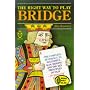 The Right Way to Play Bridge: Complete Reference to Successful Acol Bidding and the Key Principles of Play - For Improving Players (Right Way S.)