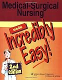 Medical-Surgical Nursing Made Incredibly Easy! (Incredibly Easy! Series)