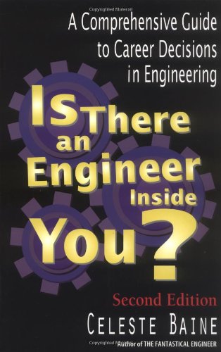 Is There An Engineer Inside You?: A Comprehensive Guide to Career Decisions in Engineering