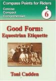 Good Form: Equestrian Etiquette (Compass Points for Riders)