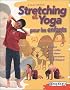 Stretching et Yoga : Pour les enfants