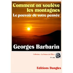 Comment on soulève des montagnes : Le Pouvoir de votre pensée