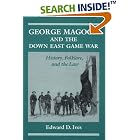 Click here to buy George Magoon and the Down East Game War: History, Folklore, and the Law (Folklore and Society) by  Edward D. Ives.