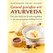 Gesund genie�en mit Ayurveda: Die alte indische Ern�hrungslehre in der europ�ischen Vollwertk�che