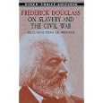  Frederick Douglass on Slavery and the Civil War: Selections from His Writings (Dover Thrift Editions)  by Frederick Douglass