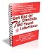 How To Get Rid of a Candida Yeast Infection - Everything You Need To Know About Candidiasis, Balanitis, Intertrigo, Oral Moniliasis, and Vaginal Yeast Infections