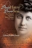 Dear Harry, Love Bess: Bess Truman's Letters to Harry Truman, 1919-1943