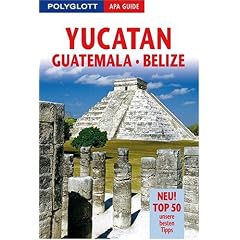 Yucat�n/Guatemala/Belize. Polyglott Apa Guide: Neu! Top 50 unsere besten Tipps