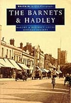 Barnet and the Hadleys in Old Photographs: A Second Selection (Britain in Old Photographs)