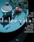 dolce vita!: Das gro�e Buch f�r Gartengenie�er - Ursula Barth