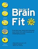 Keep Your Brain Fit: Exercise Your Mind and Stimulate Your Brain Cells with Hundreds of Challenging Puzzles