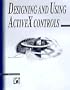 Designing and Using ActiveX� Controls