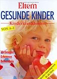 Books : Gesunde Kinder. Kinderkrankheiten von A- Z. Vorbeugen. Erkennen. Behandeln.