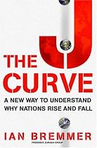 The J Curve: A New Way to Understand Why Nations Rise and Fall