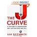 The J Curve: A New Way to Understand Why Nations Rise and Fall