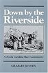 Down by the Riverside: A South Carolina Slave Community (Blacks in the New World)