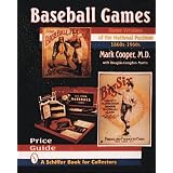 Baseball Games: Home Versions of the National Pastime, 1860S-1960s (A Schiffer Book for... by Mark Cooper and Douglas Congdon-Martin
