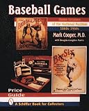 Baseball Games: Home Versions of the National Pastime, 1860S-1960s (Schiffer Book for Collectors)