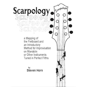 Scarpology - Mapping the Mandolin Fretboard and Introduction to Improvisation