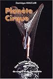 Revue Éditeur Balzac  / Planète cirque. Une histoire planétaire du cirque et de l'acrobatie