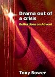 Drama out of a crisis : reflections on Advent