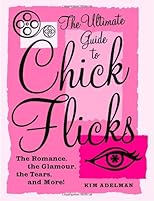 The Ultimate Guide to Chick Flicks