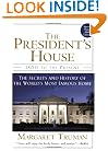 The President's House: 1800 to the Present The Secrets and History of the World's Most Famous Home