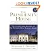 The President's House: 1800 to the Present The Secrets and History of the World's Most Famous Home