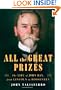 All the Great Prizes: The Life of John Hay, from Lincoln to Roosevelt