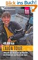 Taiga Tour: 40.000 km allein mit dem Motorrad von M�nchen durch Russland nach Korea und Japan