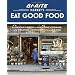 Bi-Rite Market's Eat Good Food: A Grocer's Guide to Shopping, Cooking & Creating Community Through Food