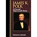 James K. Polk: A Clear and Unquestionable Destiny (Biographies in American Foreign Policy)