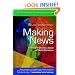 Making News: A Straight-Shooting Guide to Media Relations