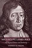 Milton's Peculiar Grace: Self-representation and Authority