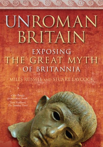 UnRoman Britain: Exposing the Great Myth of Britannia