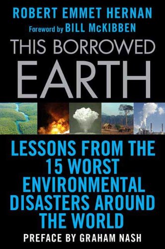 This Borrowed Earth: Lessons from the Fifteen Worst Environmental Disasters around the World (MacSci)