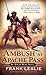 Ambush at Apache Pass: An Apache Wars Novel