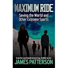 Maximum Ride: Saving the World and Other Extreme Sports