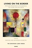 Living on the border : psychotic processes in the individual, the couple, and the group