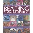 The Complete Illustrated Guide to Beading and Making Jewellery: A Complete Illustrated Guide To Traditional And... by Ann Kay