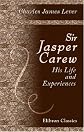 Sir Jasper Carew: His life and experiences (Novels and romances of Charles Lever. Lorrequer ed)