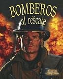 Bomberos Al Rescate firefighters to the Rescue (Mi Comunidad Y Quienes Contribuyen a Ella)